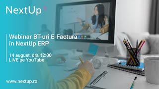 Webinar BT-uri E-Factura în NextUp ERP