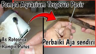 As Pompa Aquarium hampir Patah - Tutorial perbaiki Pompa aquarium sendiri