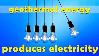 Geothermal energy explained | How geothermal energy works to produce electricity