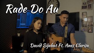 Rade Do Au - Lely Tanjung Ft. Reezal (Cover by David Sijabat Ft. Anes Clarisa)