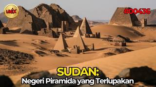 Sudan: Negeri Piramida yang Terlupakan