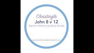 Christingle - John 8 v12 - Makaton signed by Becky Geroge