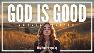 God Is Good So Trust Him For The Impossible | Blessed Morning Prayer To Start Your Day With God