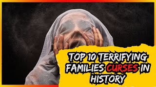 Families Doomed for Eternity: The Top 10 Most Cursed Bloodlines