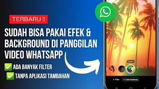 Cara Pakai Filter Dan Background di Video Call Whatsapp