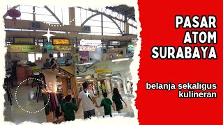 BELANJA DAN KULINERAN DI PASAR LEGENDARIS || PASAR ATOM SURABAYA