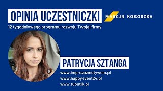 👩‍🎓 Opinia uczestniczki 12 tygodniowego Programu Rozwoju Twojej firmy - Patrycja Sztanga.