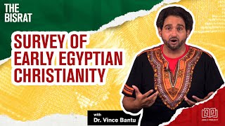 Survey of Early Egyptian Christianity | The Bisrat Podcast w/ Dr. Vince Bantu