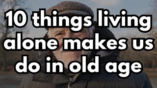 10 Essential Changes When You Live Alone in Your Later Years | Stories of the Elderly