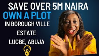 "Save Over ₦5 Million! Land for Sale in Abuja at Borough Ville Estate, Lugbe District 1"