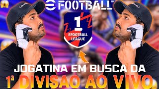 🔥⚽️ JOGATINA EM BUSCA DA 1ª DIVISÃO AO VIVO | EFOOTBALL 2024  - PS5