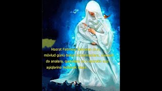 تبریک ولادت حضرت زهرا (س) به زبان آذری /Xanim Fatimə (s) mövludu münasibəti ilə təbrik edirik.