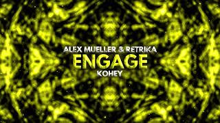 Alex Mueller x Retrika & Kohey - Engage