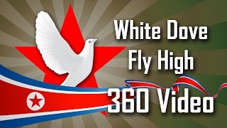 White Dove Fly High - 360 degree video of North Korean places