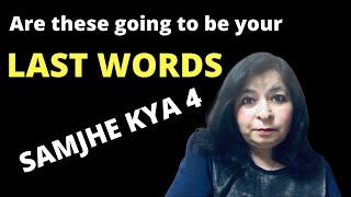 Are these going to be your last words - Samjhe Kya 4