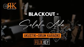 Selalu Ada - Blackout | AkustikDrum Karaoke