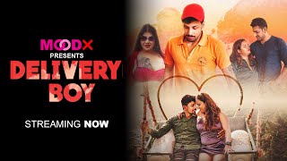 Delivery Boy Trailer | Full Uncut Romantic Drama | Mood X Latest Web Series Now Streaming