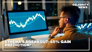 Ethena's Breakout  65% Gain Prediction!