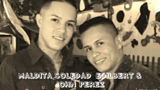 JOHN PEREZ FT EDILBERT PEREZ - MALDITA SOLEDAD