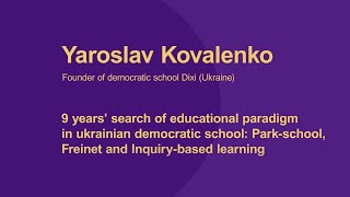 Yaroslav Kovalenko. 9 years’ search of educational paradigm in ukrainian democratic school