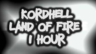 KORDHELL LAND OF FIRE 1 HOUR