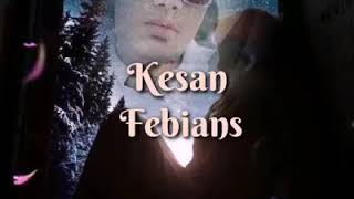 🌹Kesan 🌹By Febians