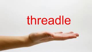 How to Pronounce threadle - American English