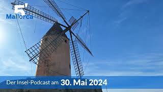 Nachrichten am 30. Mai 2024 | 5 Minuten Mallorca – der Insel-Podcast 954