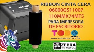 CINTA RIBBON ZEBRA CERA 6000 110MM X 74MTS 06000GS11007 ESCRITORIO