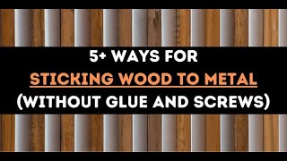 5+ Ways for Sticking Wood to Metal Without Glue and Screws