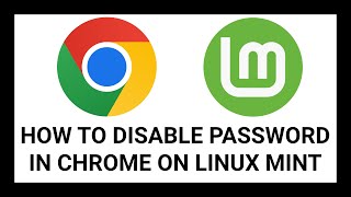 How to Disable Google Chrome Password on Linux Mint