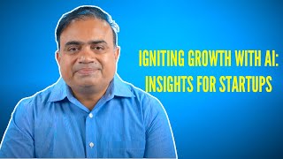 Igniting Growth with AI: Insights for Startups