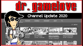 Dr. Gamelove Channel Update 2020