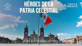 Héroes de la Patria Celestial| Servicio Dominical | 11 de Septiembre 2022