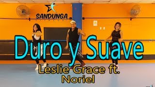 Duro y Suave - Leslie Grace ft. Noriel / Coreografia #Zumba