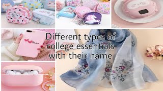 Different types of college essentials with their name