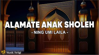 Alamate Anak Sholeh - Ning Umi Laila ( Lirik Sholawat )