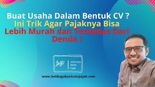 Buat Usaha Dalam Bentuk CV ? Ini Cara Agar Pajakmu Lebih Murah dan Terbebas Dari Denda