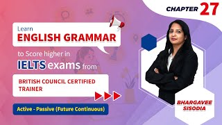 IELTS Grammar Chapter- 27 Active -Passive Voice(Future Continuous) | IELTS Full Course #ieltsgrammar