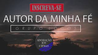 AUTOR DA MINHA FÉ | GRUPO LOGOS | CIFRA