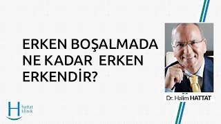 Erken Boşalmada Ne Kadar Erken Erkendir?