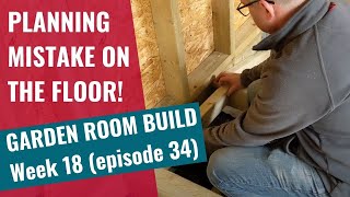 Garden Room Build - Week 18: Ep 34: I made a planning mistake on the floor!!