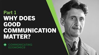 Part 1 - Why Does Good Communication Matter? | Communicating Economics