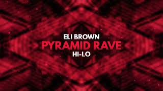 Eli Brown, HI-LO - Pyramid Rave