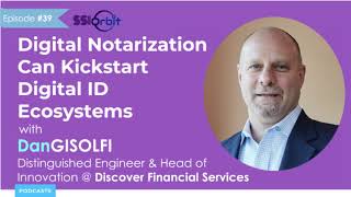 Can Digital Notarization solve Digital ID’s chicken-and-egg problem? | SSI Orbit Podcast E39