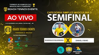 SEMIFINAL MASCULINA D - RODRIGO FIGUEREDO  X DANIEL PINHO