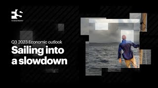 Q3 2023 Economic outlook: Sailing into the slowdown