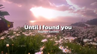 Stephen sanchez - until I found you lyrics 💗🌷🌸