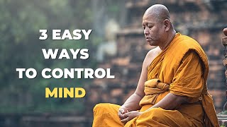 THREE EASY WAYS TO CONTROL YOUR MIND | Buddhist story on how to control mind |