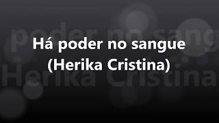 Há poder no sangue (Herika Cristina)